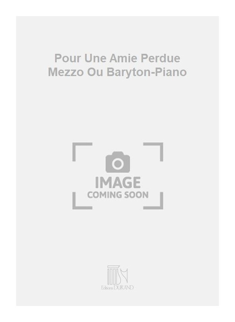 Pour Une Amie Perdue Mezzo Ou Baryton-Piano
